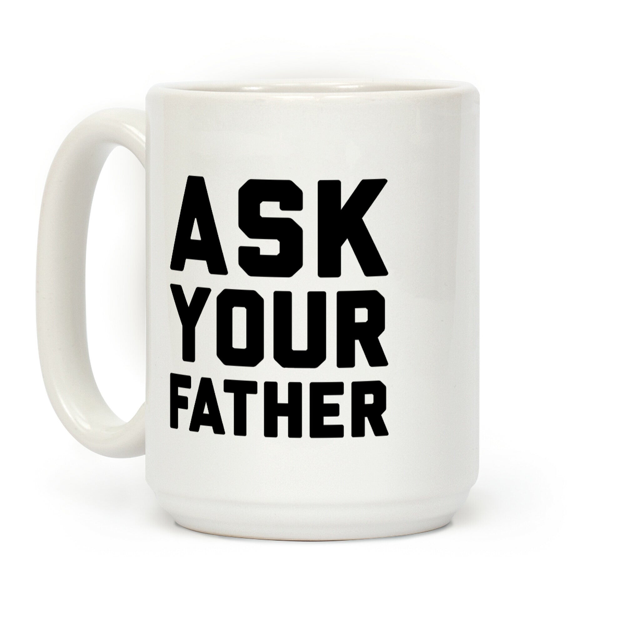 Ask Your Father Coffee Mug